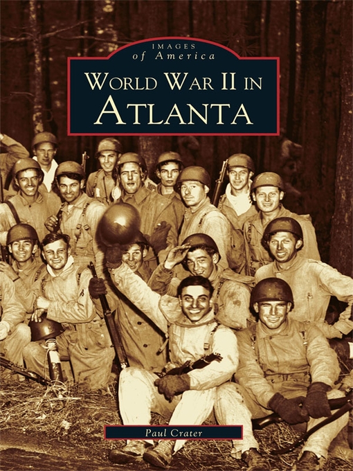 Title details for World War II in Atlanta by Paul Crater - Available